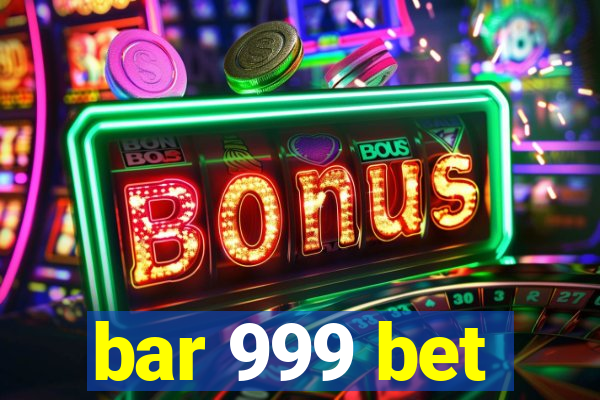 bar 999 bet